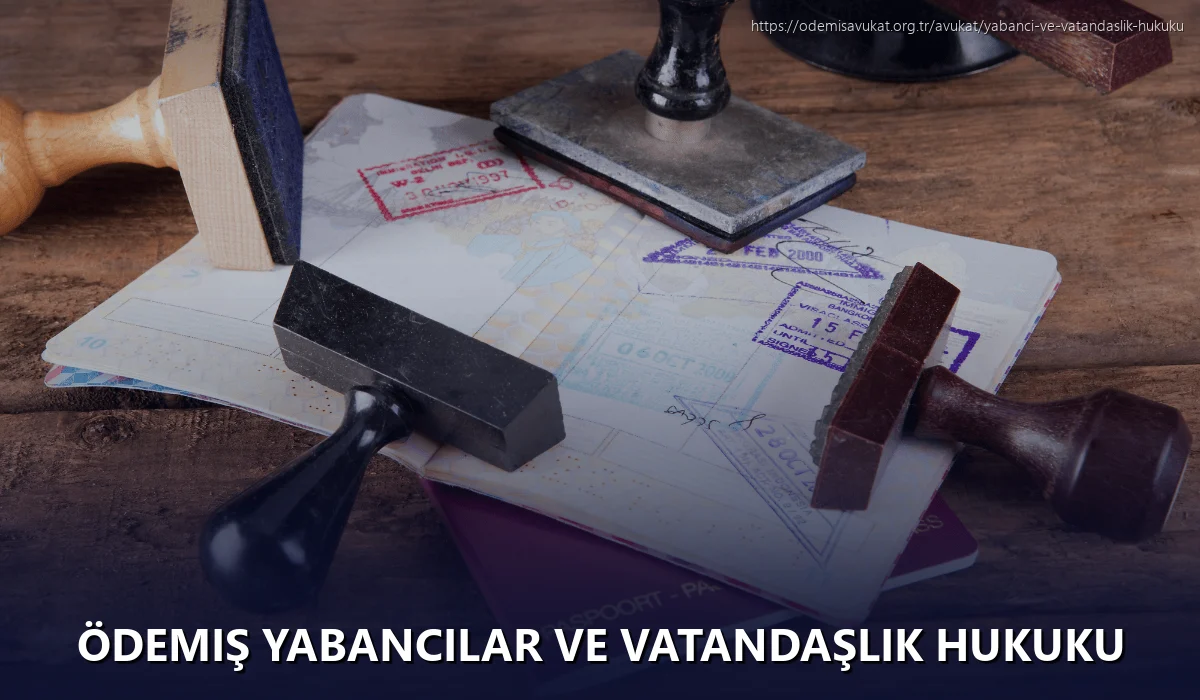 Ödemiş Yabancılar ve Vatandaşlık Hukuku